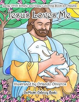 portada Jesus Loves me Large Print Simple and Easy Coloring Book for Adults: An Easy Adult Coloring Book of Faith for Relaxation and Stress Relief (en Inglés)