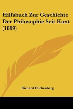 portada Hilfsbuch Zur Geschichte Der Philosophie Seit Kant (1899) (en Alemán)