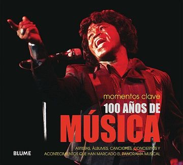 portada 100 Años de Música: Artistas, Álbumes, Canciones, Conciertos Y Acontecimientos Que Han Marcado El Panorama Musical