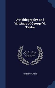 portada Autobiography and Writings of George W. Taylor (en Inglés)