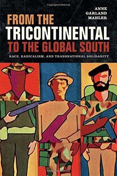 portada From the Tricontinental to the Global South: Race, Radicalism, and Transnational Solidarity (en Inglés)