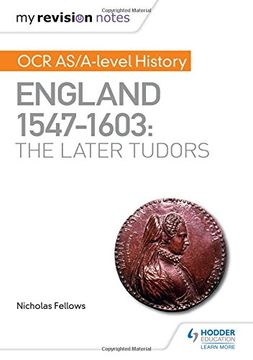 portada My Revision Notes: OCR AS/A-level History: England 1547–1603: the Later Tudors