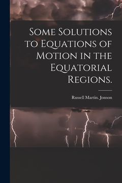 portada Some Solutions to Equations of Motion in the Equatorial Regions. (en Inglés)