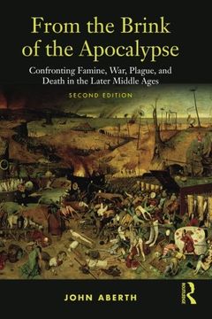 portada From the Brink of the Apocalypse: Confronting Famine, War, Plague and Death in the Later Middle Ages (en Inglés)