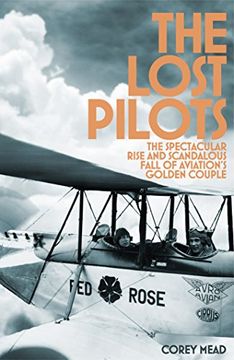 portada The Lost Pilots: The Spectacular Rise and Scandalous Fall of Aviation's Golden Couple 