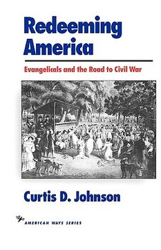 portada redeeming america: evangelicals and the road to civil war (en Inglés)