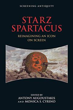portada Starz Spartacus: Reimagining an Icon on Screen (Screening Antiquity) (en Inglés)