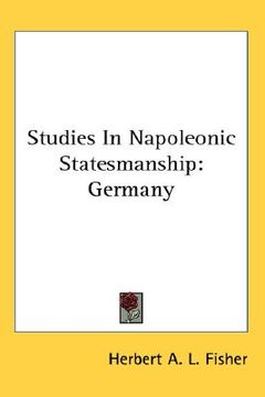portada studies in napoleonic statesmanship: germany (en Inglés)