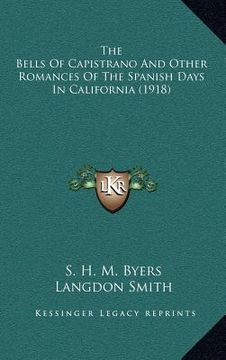portada the bells of capistrano and other romances of the spanish days in california (1918)