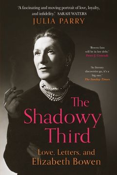 portada The Shadowy Third: Love, Letters, and Elizabeth Bowen (en Inglés)