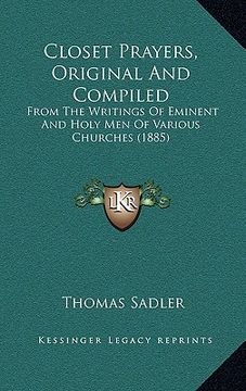 portada closet prayers, original and compiled: from the writings of eminent and holy men of various churches (1885) (en Inglés)