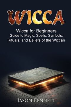 portada Wiccan: Wicca for Beginners - Guide to Magic, Spells, Symbols, Rituals, and Beliefs of the Wiccan (en Inglés)