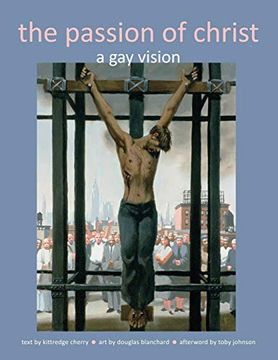 portada The Passion of Christ: A gay Vision (en Inglés)