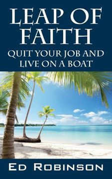 portada Leap of Faith: Quit Your Job and Live on a Boat (en Inglés)