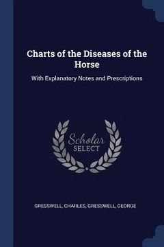 portada Charts of the Diseases of the Horse: With Explanatory Notes and Prescriptions (en Inglés)