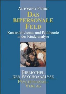 portada Das Bipersonale Feld: Konstruktivismus und Feldtheorie in der Kinderanalyse (in German)
