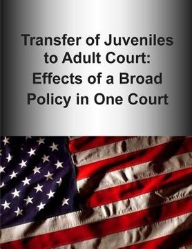 portada Transfer of Juveniles to Adult Court: Effects of a Broad Policy in One Court (Black and White) (en Inglés)