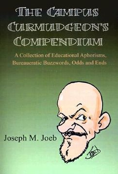 portada the campus curmudgeon's compendium: a collection of educational aphorisms, bureaucratic buzzwords, odds and ends (en Inglés)