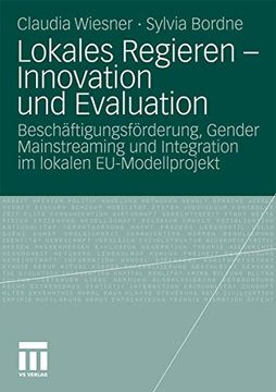 portada Lokales Regieren - Innovation und Evaluation: Beschäftigungsförderung, Gender Mainstreaming und Integration im Lokalen Eu-Modellprojekt (en Alemán)
