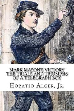 portada Mark Mason's Victory: The Trials and Triumphs of a Telegraph Boy (en Inglés)
