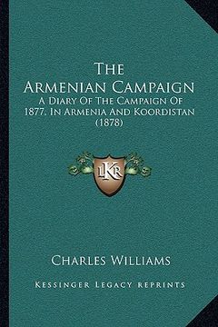 portada the armenian campaign: a diary of the campaign of 1877, in armenia and koordistan (1878)