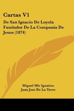 portada Cartas v1: De san Ignacio de Loyola Fundador de la Compania de Jesus (1874)