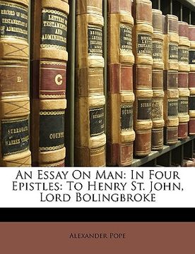 portada an essay on man: in four epistles: to henry st. john, lord bolingbroke