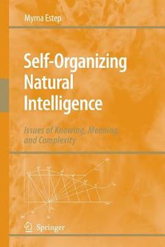 portada Self-Organizing Natural Intelligence: Issues of Knowing, Meaning, and Complexity