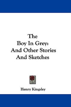 portada the boy in grey: and other stories and sketches (in English)