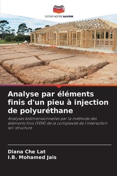 portada Analyse par éléments finis d'un pieu à injection de polyuréthane (en Francés)