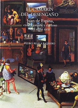 portada El Camarín del Desengaño. Juan de Espina, un Coleccionista y Curioso del Siglo x (Confluencias)