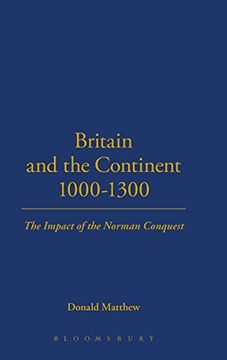 portada Britain and the Continent 1000-1300: The Impact of the Norman Conquest (Britain & Europe) (en Inglés)