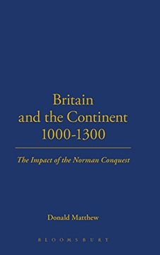 portada Britain and the Continent 1000-1300: The Impact of the Norman Conquest (Britain & Europe) 