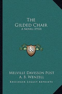 portada the gilded chair: a novel (1910) (en Inglés)