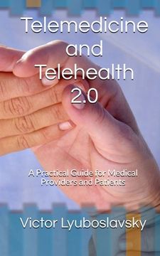 portada Telemedicine And Telehealth 2.0: A Practical Guide For Medical Providers And Patients (en Inglés)