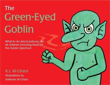 portada The Green-Eyed Goblin: What to do About Jealousy - for all Children Including Those on the Autism Spectrum (K. In Al-Ghani Children's Colour Story Books) (in English)