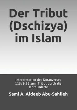 portada Der Tribut (Dschizya) Im Islam: Interpretation Des Koranverses 113/9:29 Zum Tribut Durch Die Jahrhunderte (in German)