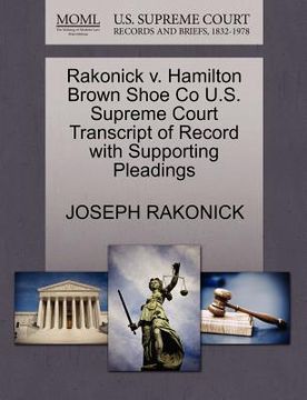 portada rakonick v. hamilton brown shoe co u.s. supreme court transcript of record with supporting pleadings (en Inglés)