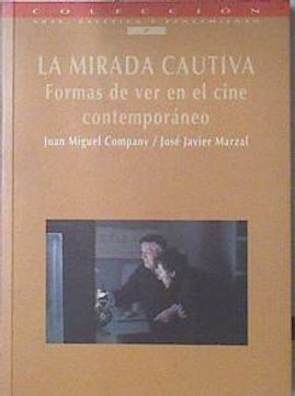 portada La Mirada Cautiva: Formas de ver en el Cine Contemporaneo