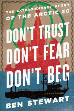 portada Don't Trust, Don't Fear, Don't Beg: The Extraordinary Story of the Arctic 30