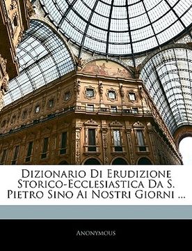 portada Dizionario Di Erudizione Storico-Ecclesiastica Da S. Pietro Sino AI Nostri Giorni ... (en Italiano)