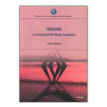 portada Hölderlin. La Intimidad del Medio Hespérico (in Spanish)