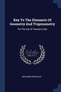 portada Key To The Elements Of Geometry And Trigonometry: For The Use Of Teachers Only (en Inglés)