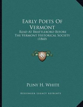 portada early poets of vermont: read at brattleboro before the vermont historical society (1860) (en Inglés)