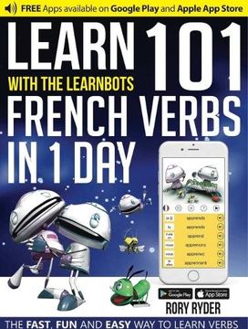 portada Learn 101 French Verbs in 1 Day with the Learnbots: The Fast, Fun and Easy Way to Learn Verbs