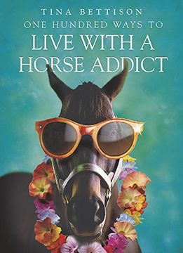 portada One Hundred Ways to Live With a Horse Addict