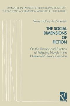 portada The Social Dimensions of Fiction: On the Rhetoric and Function of Prefacing Novels in the Nineteenth-Century Canadas (in English)