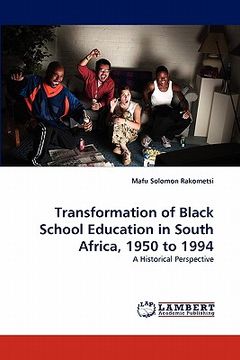 portada transformation of black school education in south africa, 1950 to 1994