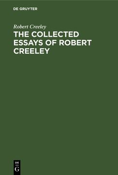 portada The Collected Essays of Robert Creeley (en Inglés)