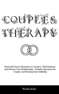 portada Couples Therapy: Real and Proven Strategies to Connect, Find Intimacy and Restore Your Relationship - Includes Questions for Couples an (en Inglés)